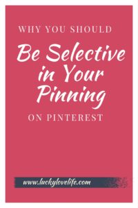 Why You Should Be Selective Pinning On Pinterest