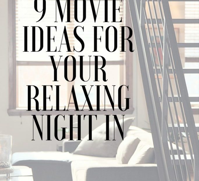 9 Movie Ideas For Your Relaxing Night In