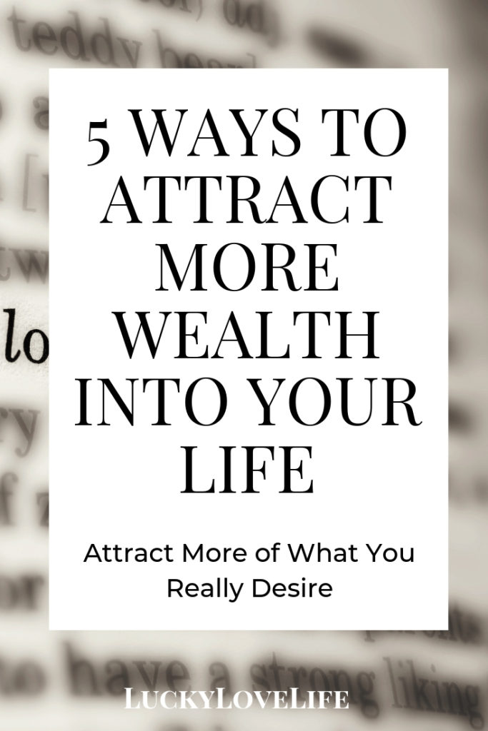 5 ways to attract more wealthy, money into your life, success, financial wellness
